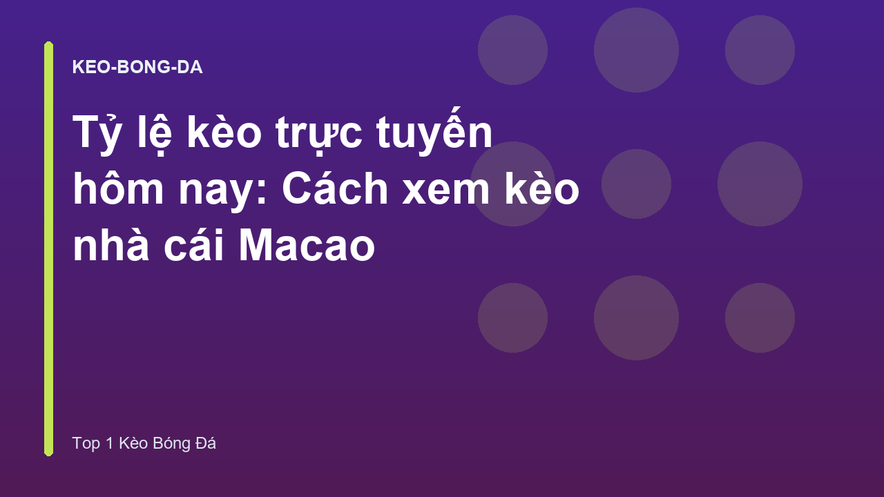 Read more about the article Tỷ lệ kèo trực tuyến hôm nay: Cách xem kèo nhà cái Macao